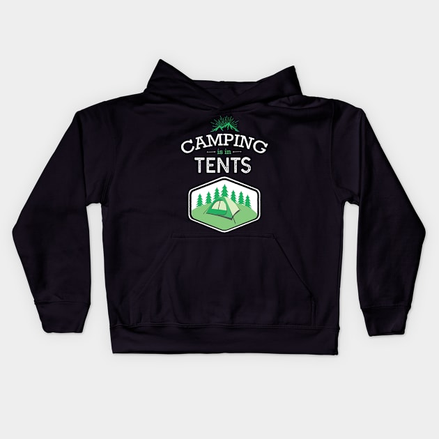 Camping Is In Tents Funny Kids Hoodie by GDLife